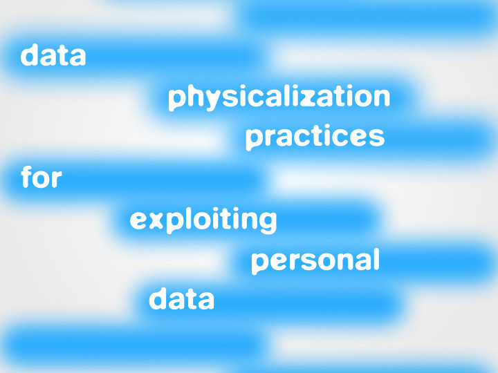 Data Physicalization Practices for Exploiting Personal Data