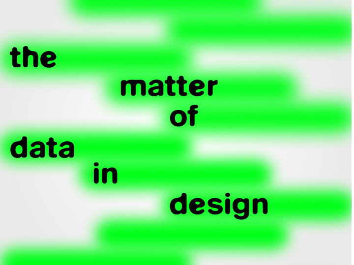 The matter of data in design